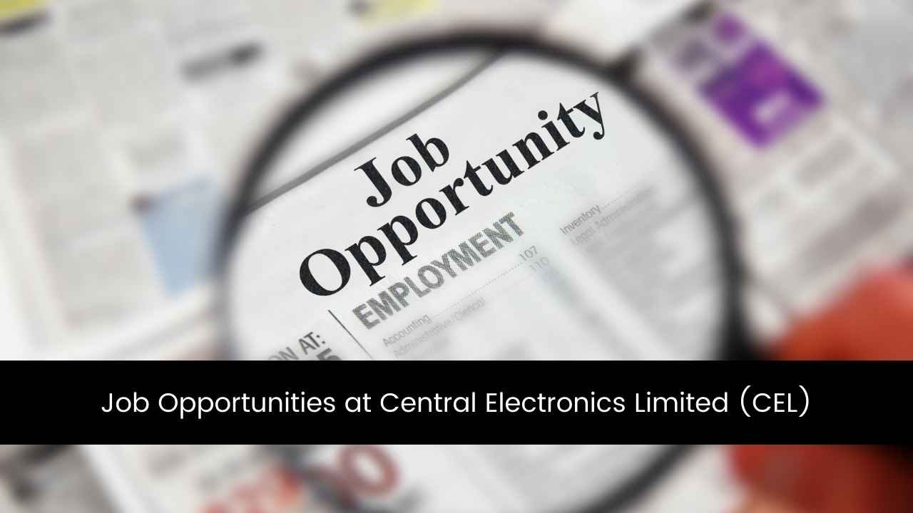 Job Opportunities at Central Electronics Limited (CEL)