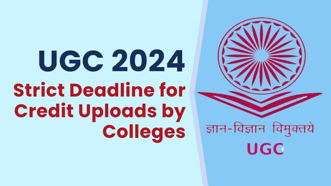 UGC 2024: Deadline for Credit Uploads by Colleges