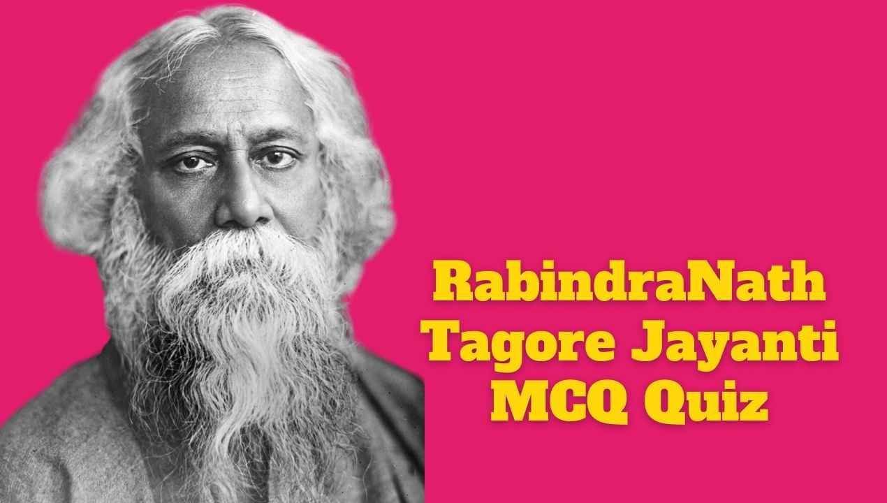 RabindraNath Tagore Quiz