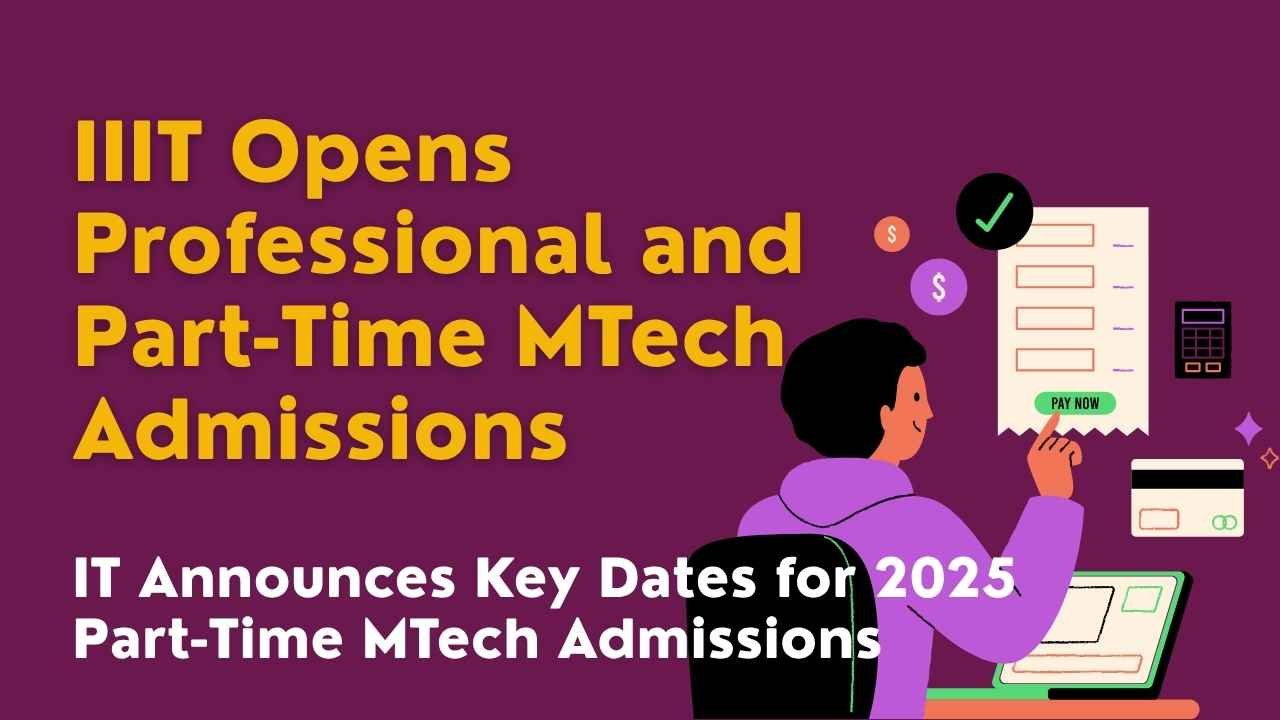 IIIT Opens Professional and Part-Time MTech Admissions