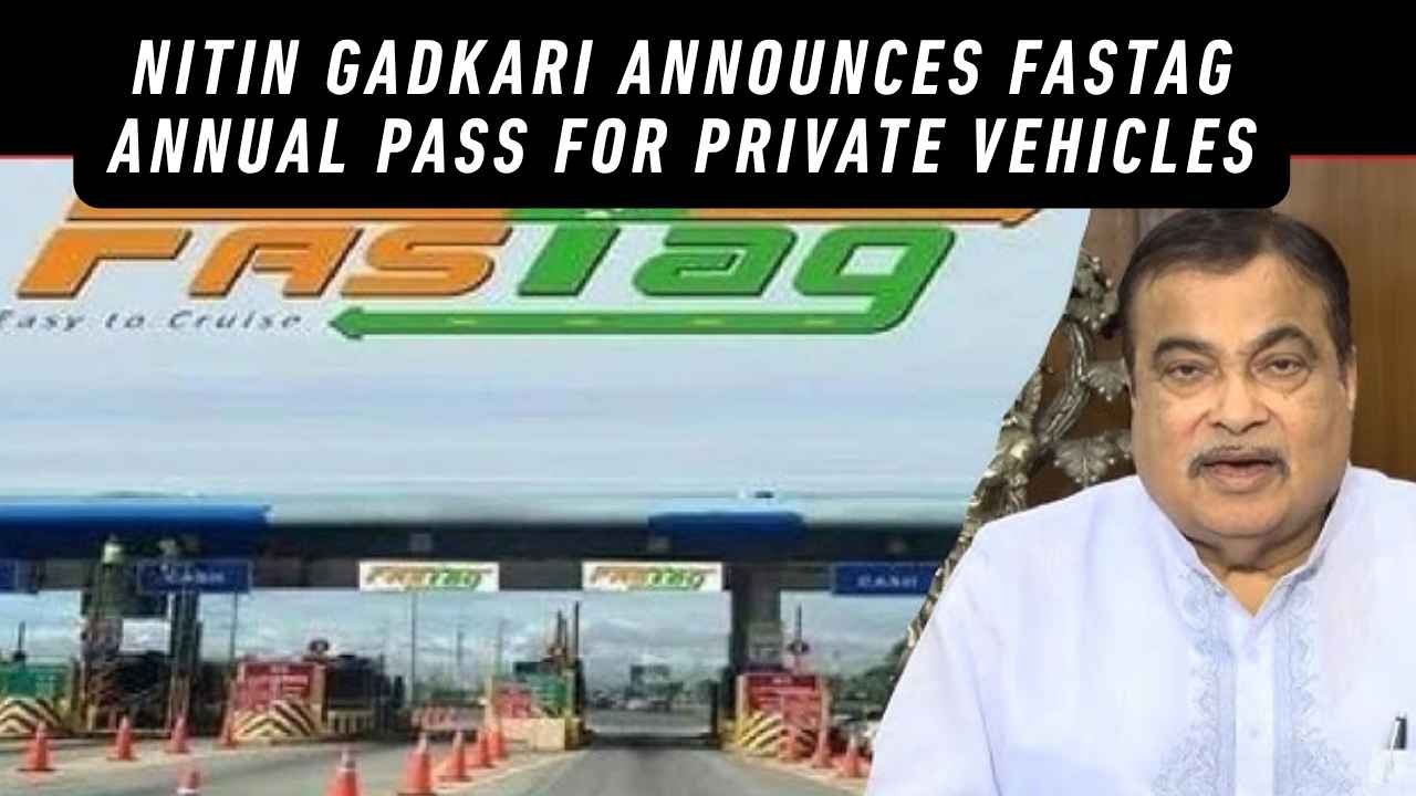 Nitin Gadkari announces FASTag Annual Pass for private vehicles